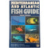 Mediterranean & Atlantic Fish Guide by Helmut Debelius